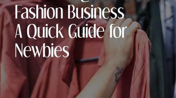 Succeeding In The Fashion Business  A Quick Guide For Newbies 01