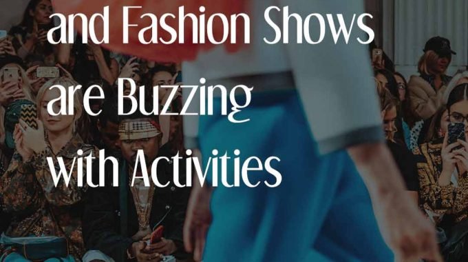 World OfFashion And Fashion Shows Are Buzzing With Activities EN 1